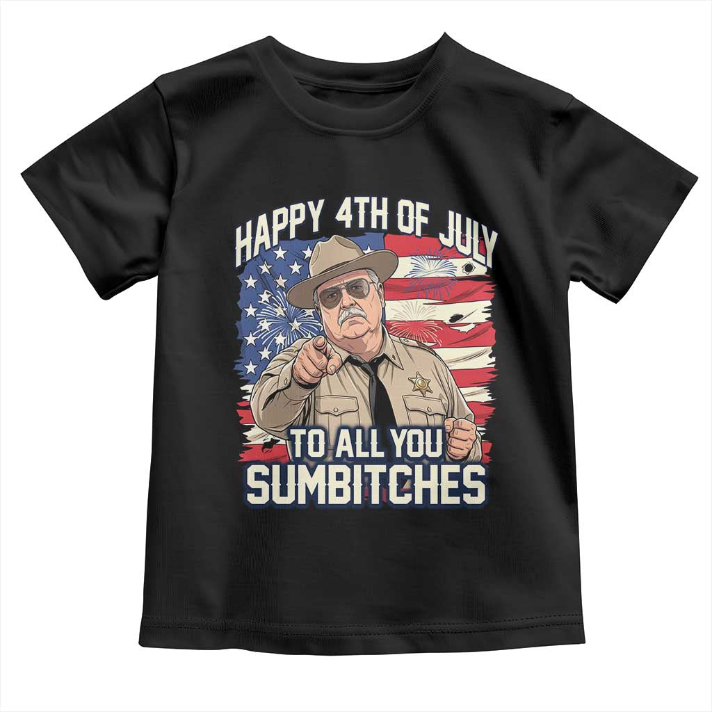 Happy 4th of July To All You Sumbitches Funny Sheriff Toddler T Shirt Retro Movie Quote Inspo Country Humor TS02 Black Print Your Wear