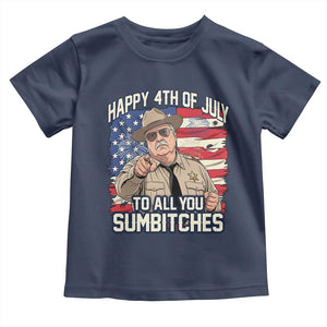 Happy 4th of July To All You Sumbitches Funny Sheriff Toddler T Shirt Retro Movie Quote Inspo Country Humor