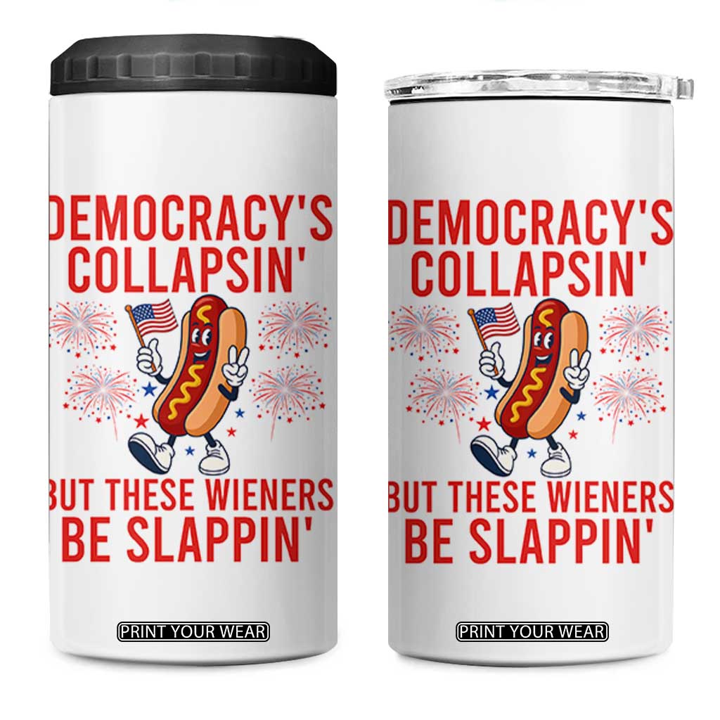 Funny Patriotic Hotdog Cartoon 4th of July Fireworks 4 in 1 Can Cooler Tumbler Democracys Collapsin But These Wieners Be Slappin