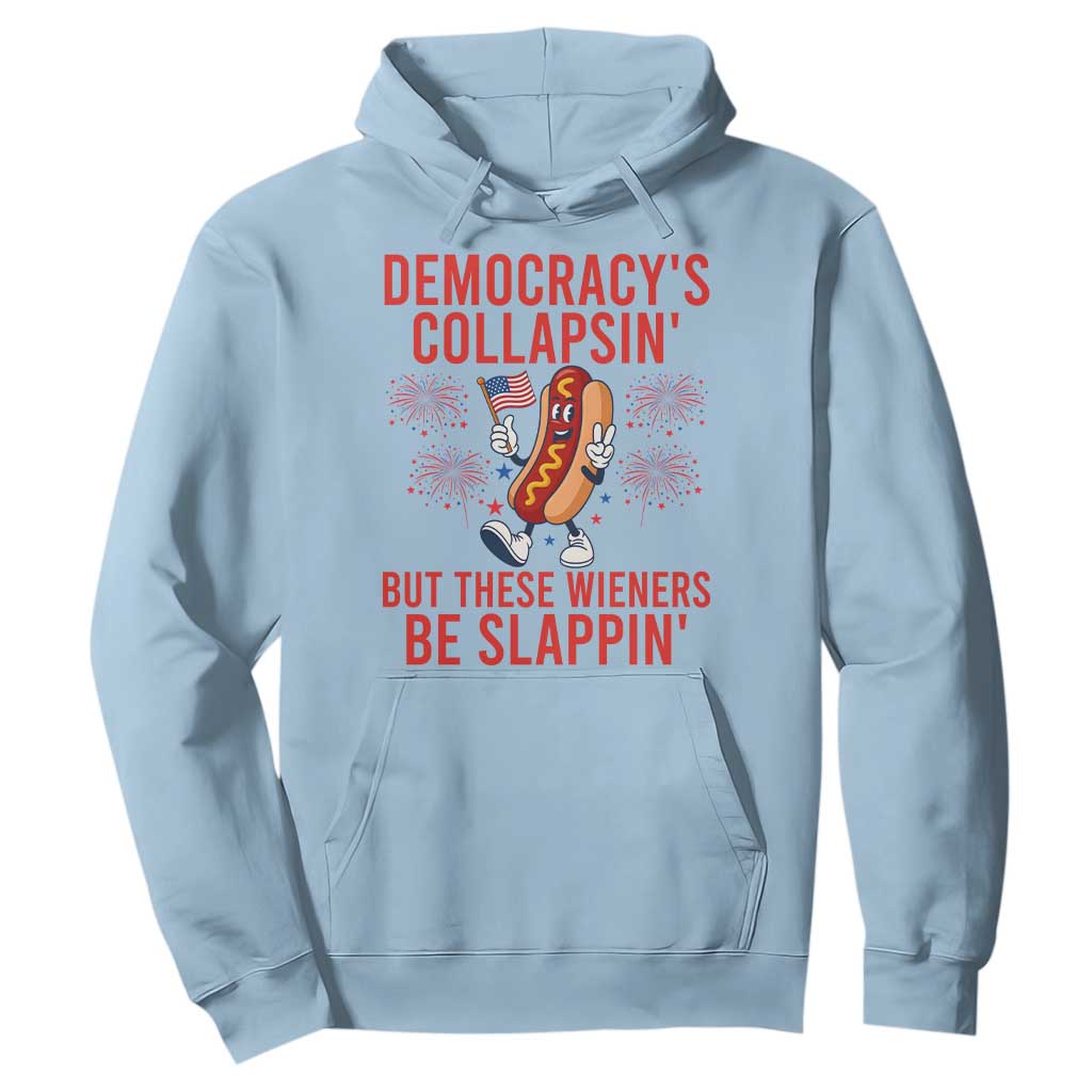 Funny Patriotic Hotdog Cartoon 4th of July Fireworks Hoodie Democracys Collapsin But These Wieners Be Slappin