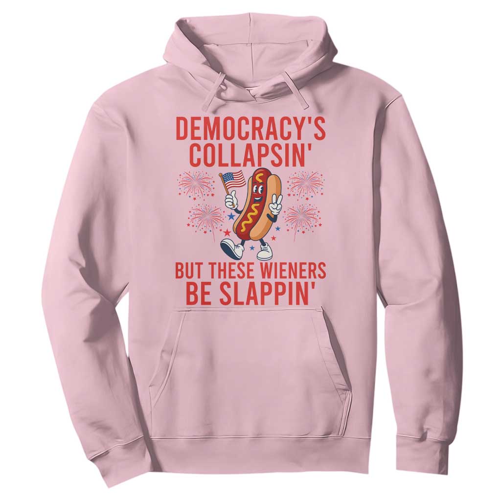 Funny Patriotic Hotdog Cartoon 4th of July Fireworks Hoodie Democracys Collapsin But These Wieners Be Slappin