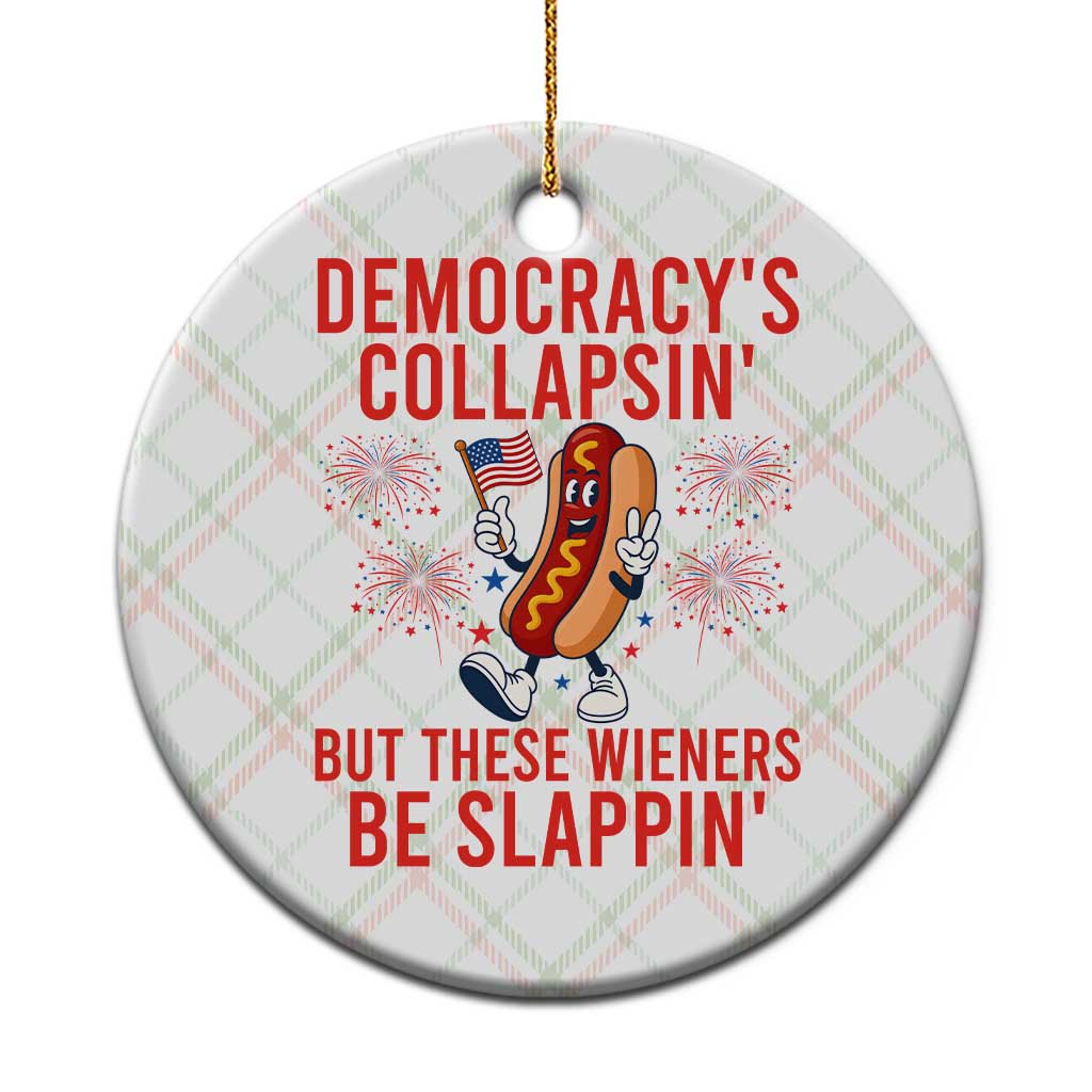 Funny Patriotic Hotdog Cartoon 4th of July Fireworks Ceramic Ornament Democracys Collapsin But These Wieners Be Slappin