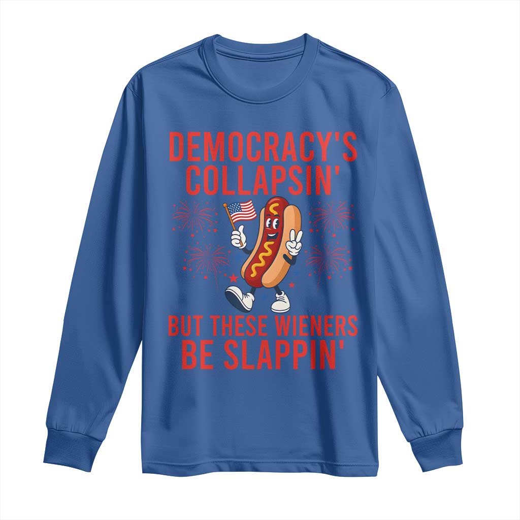 Funny Patriotic Hotdog Cartoon 4th of July Fireworks Long Sleeve Shirt Democracys Collapsin But These Wieners Be Slappin
