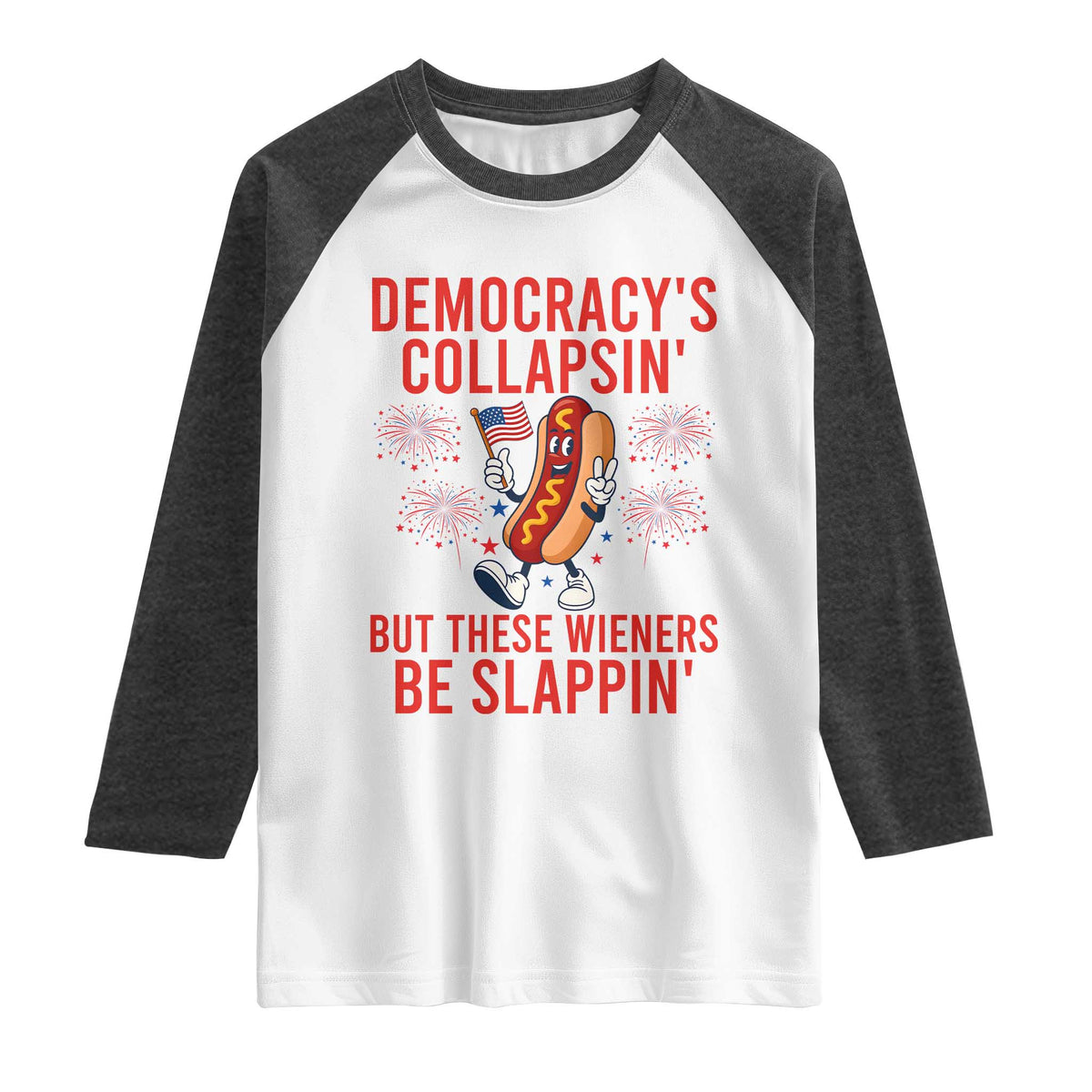 Funny Patriotic Hotdog Cartoon 4th of July Fireworks Raglan Shirt Democracys Collapsin But These Wieners Be Slappin