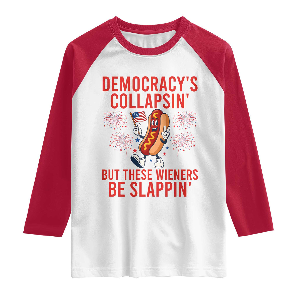 Funny Patriotic Hotdog Cartoon 4th of July Fireworks Raglan Shirt Democracys Collapsin But These Wieners Be Slappin