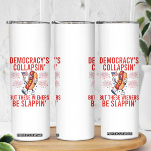 Funny Patriotic Hotdog Cartoon 4th of July Fireworks Skinny Tumbler Democracys Collapsin But These Wieners Be Slappin