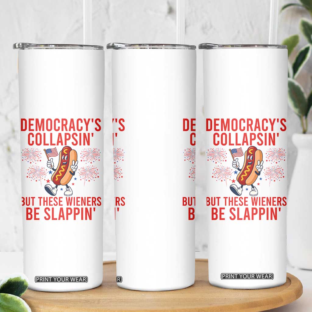 Funny Patriotic Hotdog Cartoon 4th of July Fireworks Skinny Tumbler Democracys Collapsin But These Wieners Be Slappin