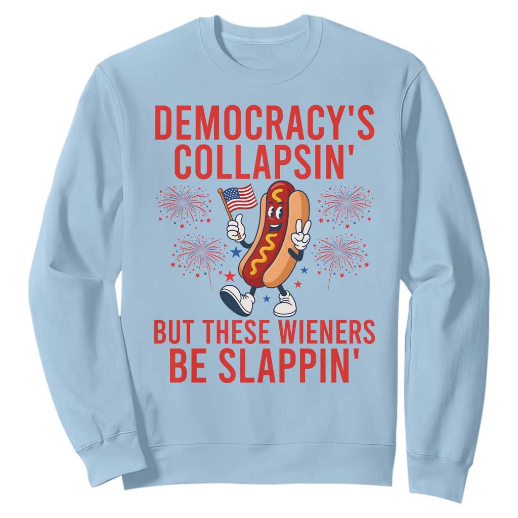 Funny Patriotic Hotdog Cartoon 4th of July Fireworks Sweatshirt Democracys Collapsin But These Wieners Be Slappin