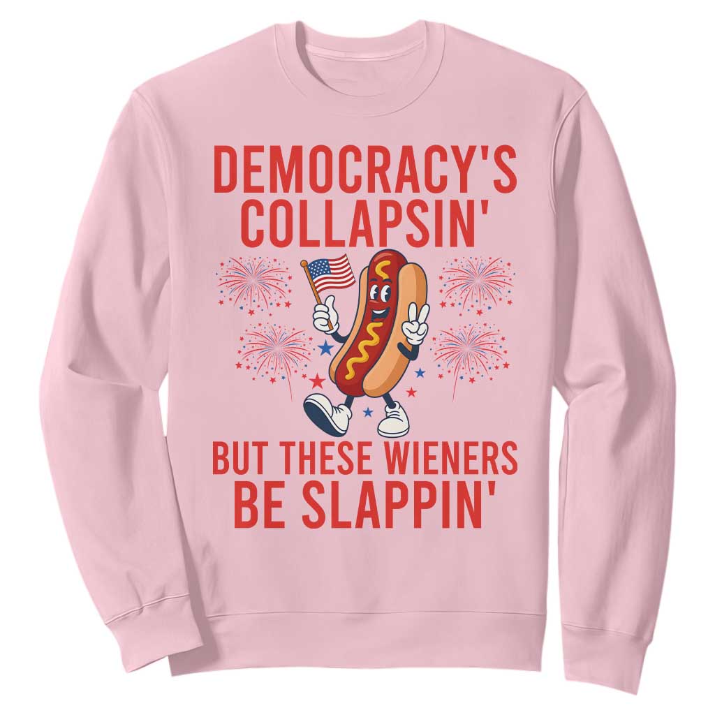 Funny Patriotic Hotdog Cartoon 4th of July Fireworks Sweatshirt Democracys Collapsin But These Wieners Be Slappin