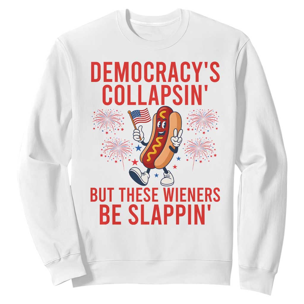 Funny Patriotic Hotdog Cartoon 4th of July Fireworks Sweatshirt Democracys Collapsin But These Wieners Be Slappin
