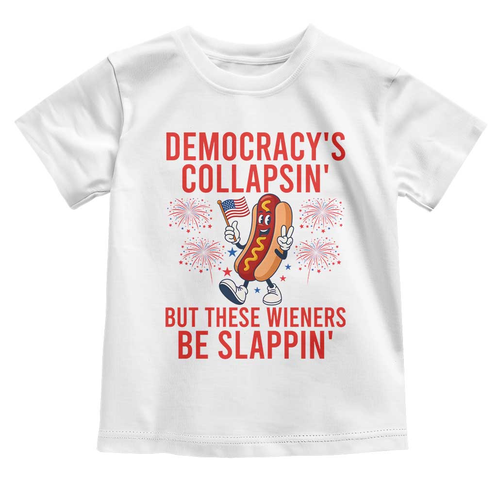 Funny Patriotic Hotdog Cartoon 4th of July Fireworks Toddler T Shirt Democracys Collapsin But These Wieners Be Slappin TS02 White Print Your Wear
