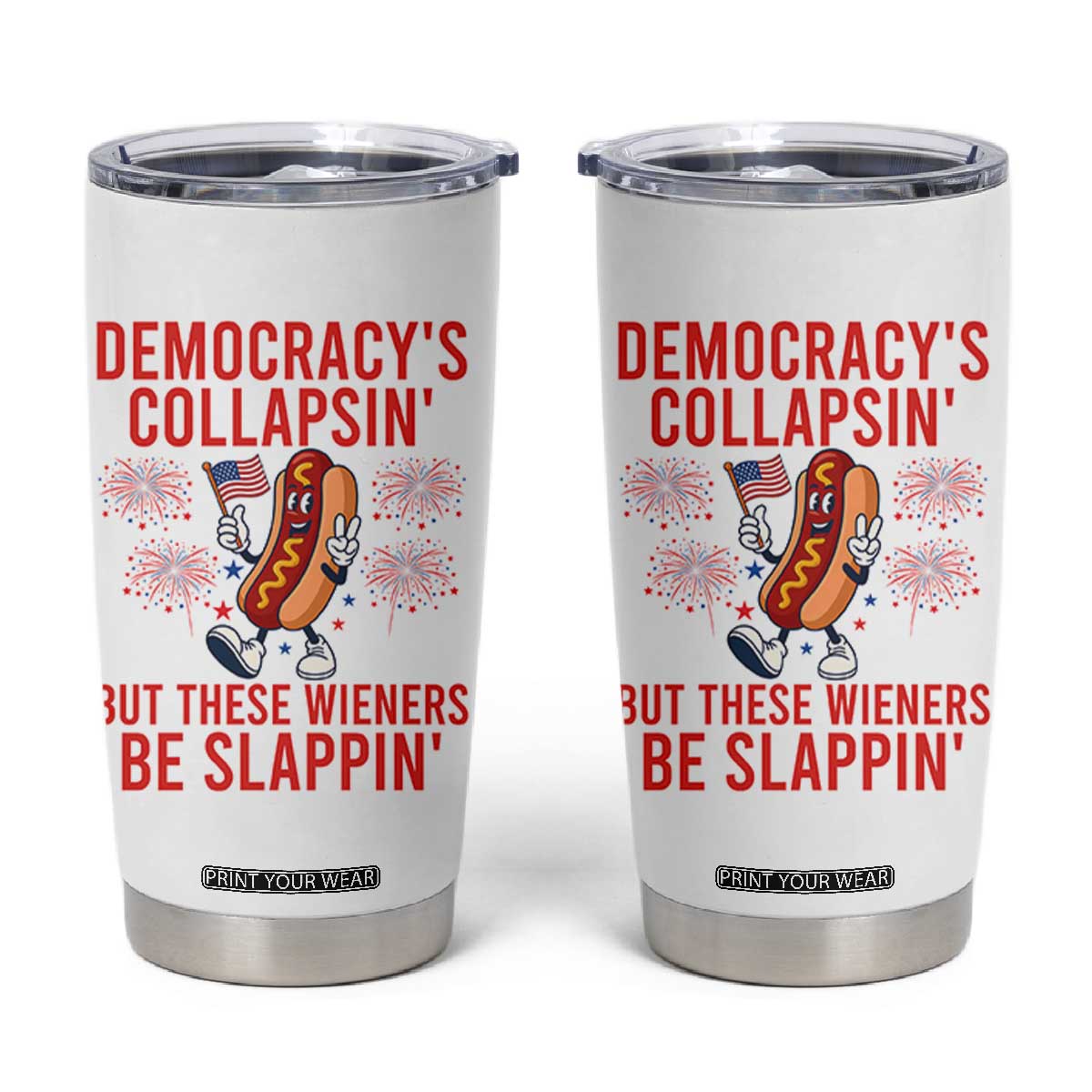 Funny Patriotic Hotdog Cartoon 4th of July Fireworks Tumbler Cup Democracys Collapsin But These Wieners Be Slappin