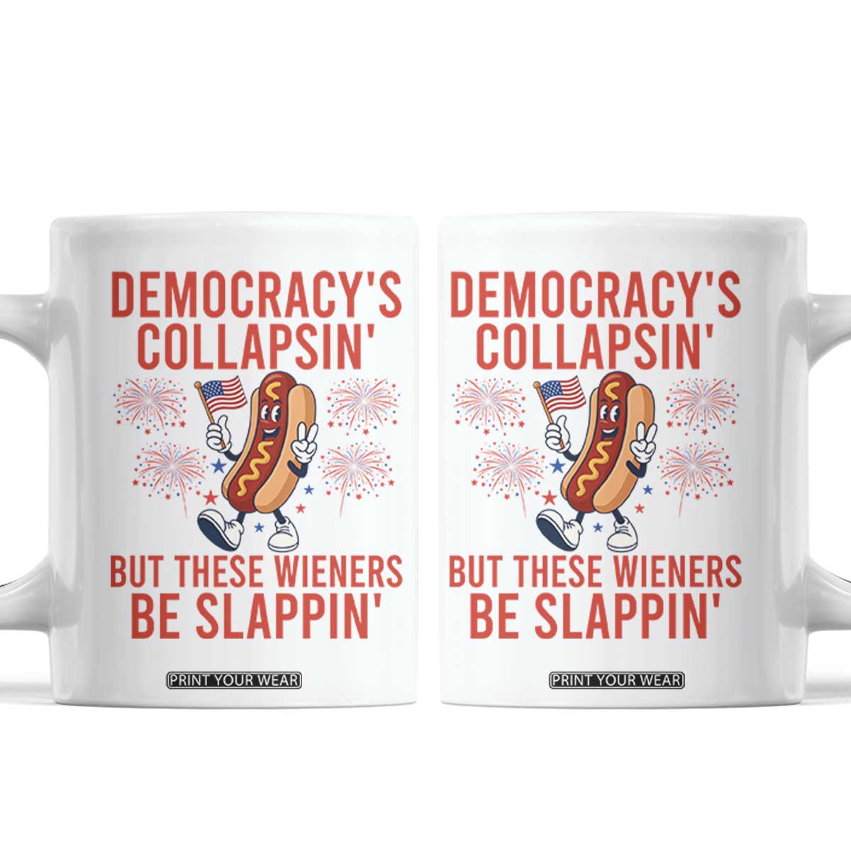 Funny Patriotic Hotdog Cartoon 4th of July Fireworks Coffee Mug Democracys Collapsin But These Wieners Be Slappin