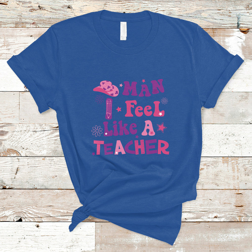 Man I Feel Like A Teacher Funny Western Teacher T Shirt TS02 Royal Blue Printyourwear