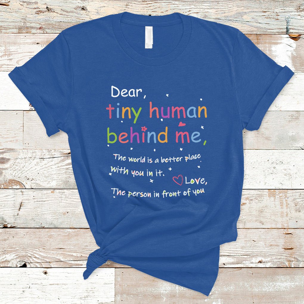 T Shirt Dear Tiny Human Behind Me Inspiration Back To School Teacher TS02 Royal Blue Printyourwear