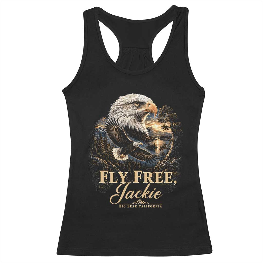 Fly Free Jackie Big Bear Bald Eagle Memorial Racerback Tank Top California Valley Sunset Forest Nature Graphic TS02 Black Print Your Wear