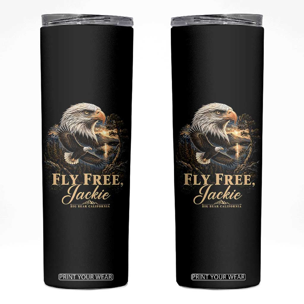 Fly Free Jackie Big Bear Bald Eagle Memorial Skinny Tumbler California Valley Sunset Forest Nature Graphic TS02 Black Print Your Wear