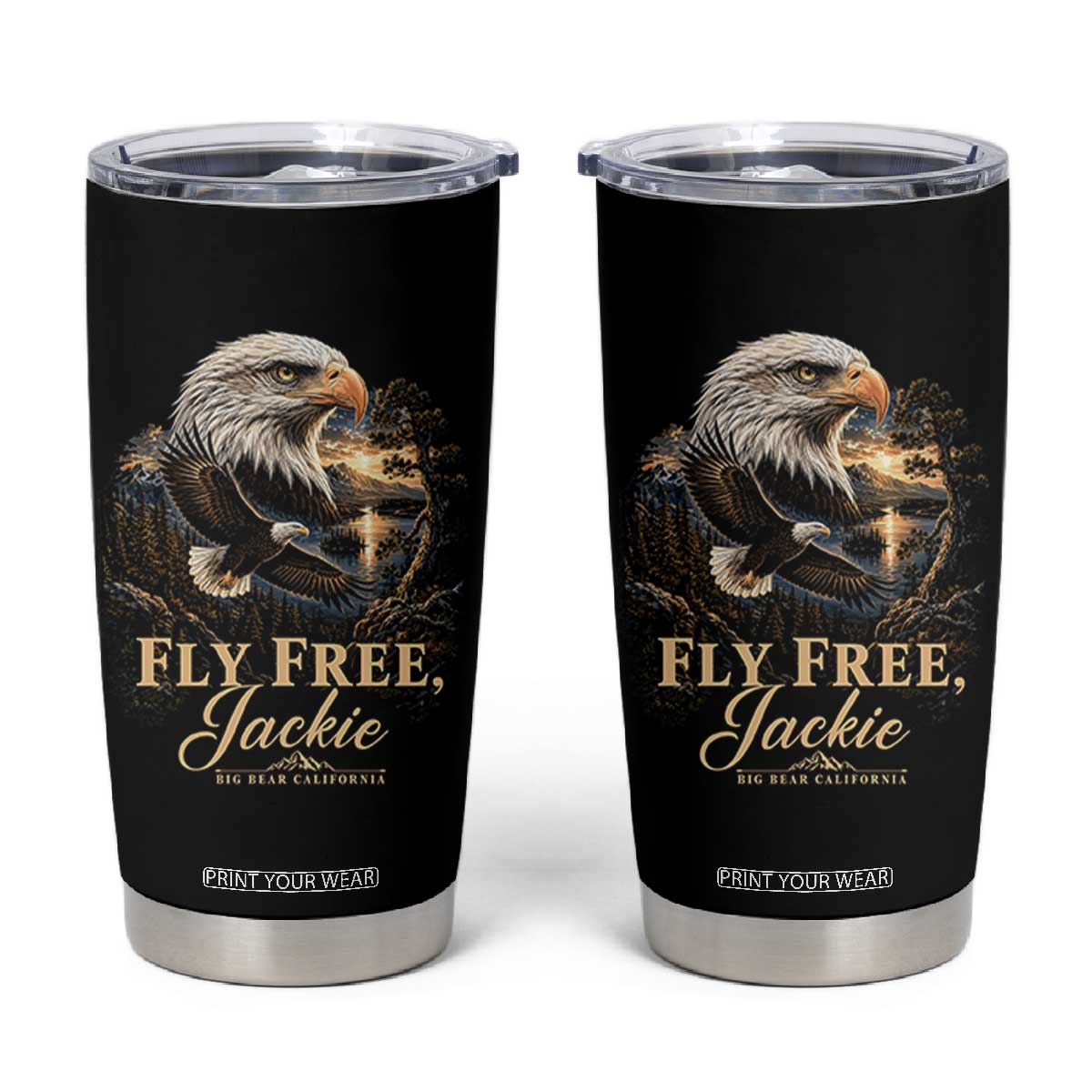 Fly Free Jackie Big Bear Bald Eagle Memorial Tumbler Cup California Valley Sunset Forest Nature Graphic TS02 Black Print Your Wear
