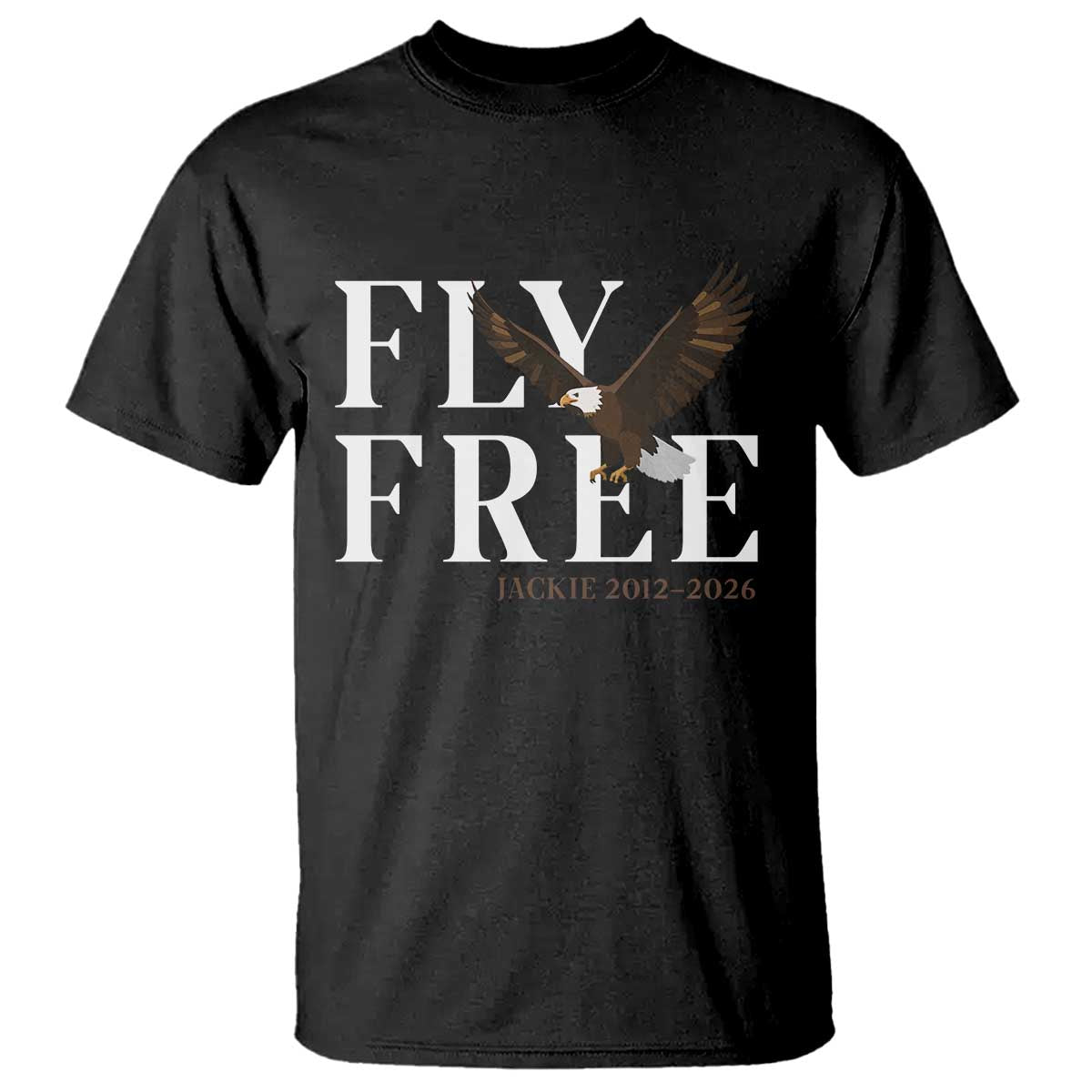 Fly Free Jackie Eagle 2012 2026 Memorial T Shirt Soaring Wilderness Tribute TS02 Black Print Your Wear