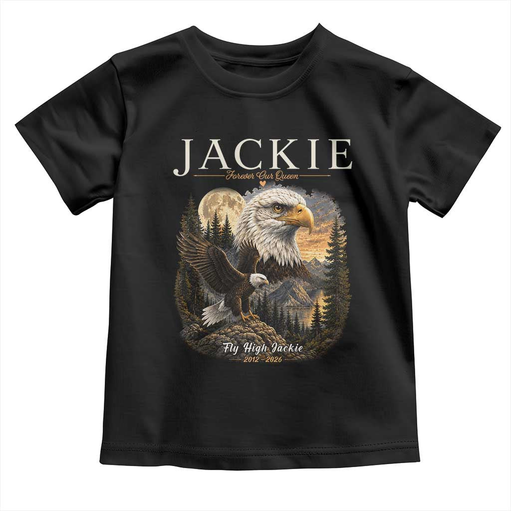 Jackie Forever Our Queen Bald Eagle 2012 2026 Memorial Toddler T Shirt Fly High in Big Bear Moonlit Mountain Tribute TS02 Black Print Your Wear