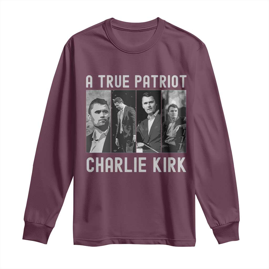 Charlie Kirk Tribute Long Sleeve Shirt A True Patriot Conservative Memorial TS02 Maroon Print Your Wear