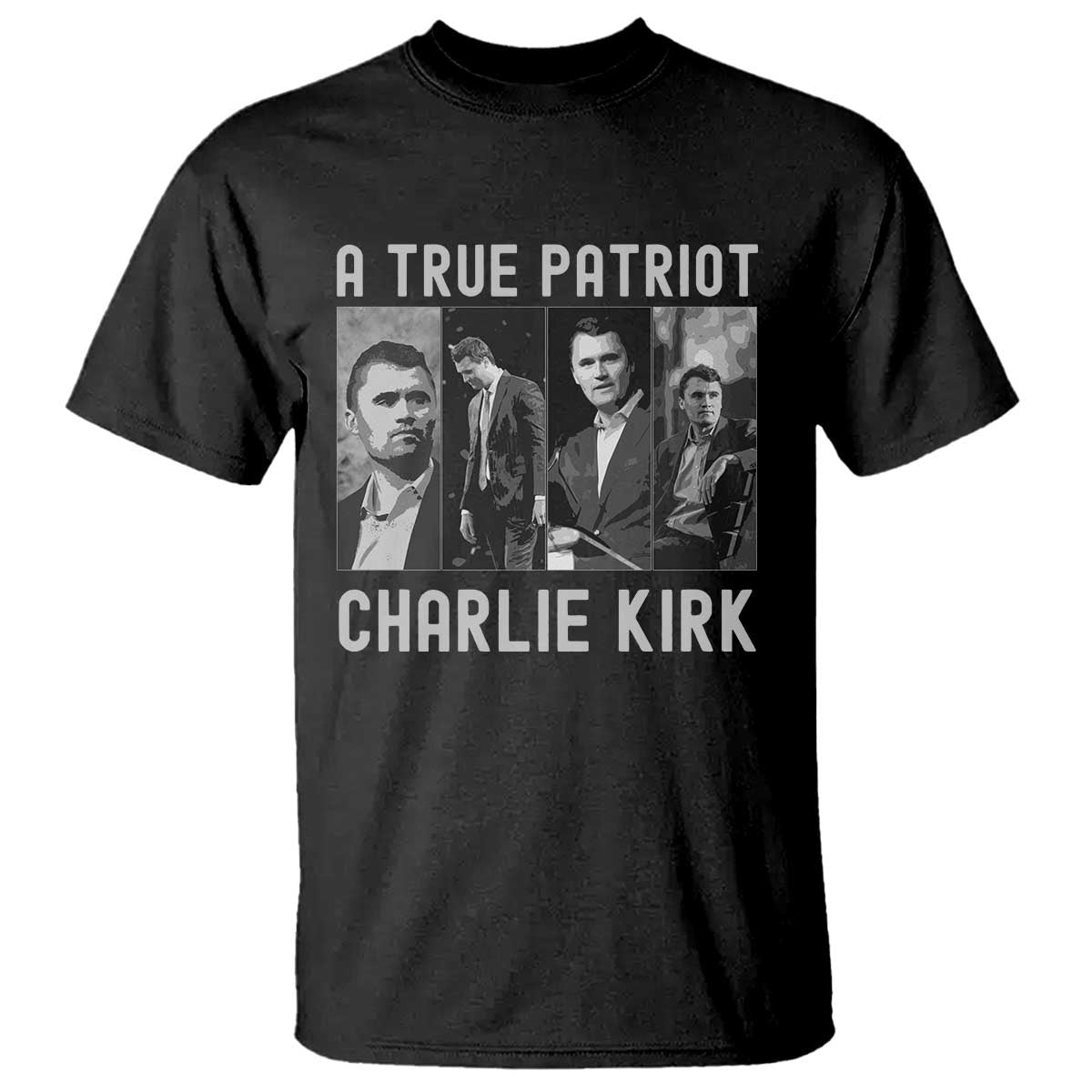 Charlie Kirk Tribute T Shirt A True Patriot Conservative Memorial TS02 Black Print Your Wear