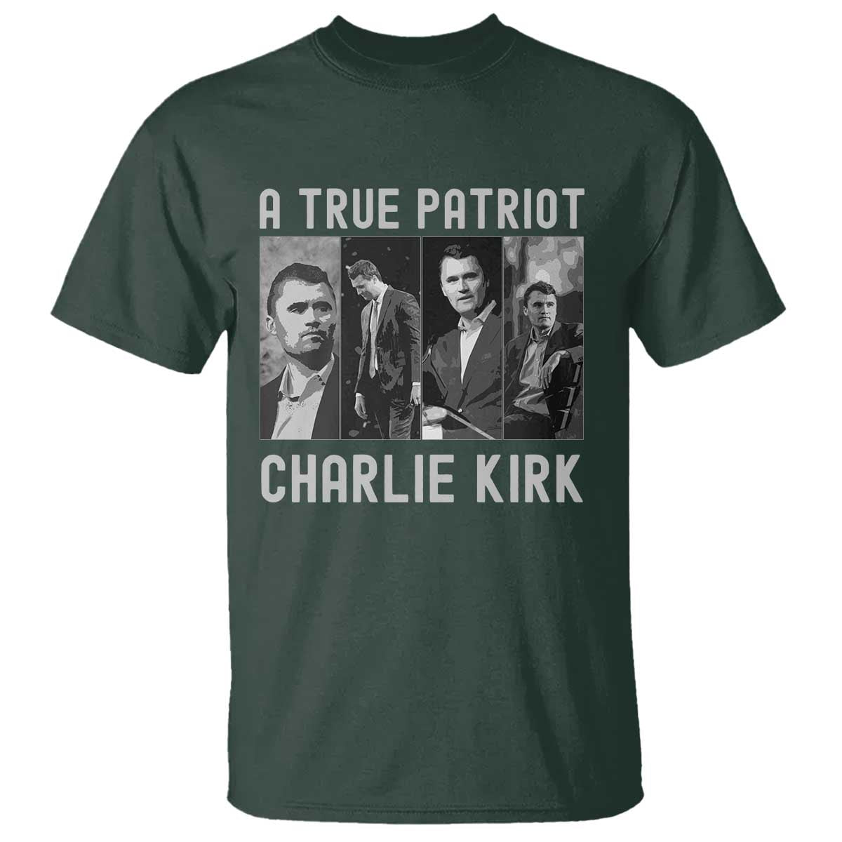 Charlie Kirk Tribute T Shirt A True Patriot Conservative Memorial TS02 Dark Forest Green Print Your Wear