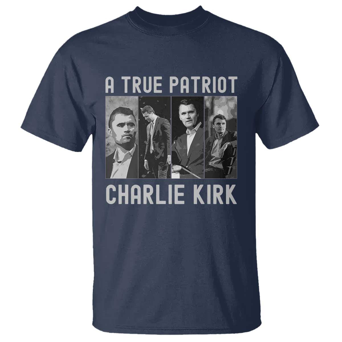 Charlie Kirk Tribute T Shirt A True Patriot Conservative Memorial TS02 Navy Print Your Wear