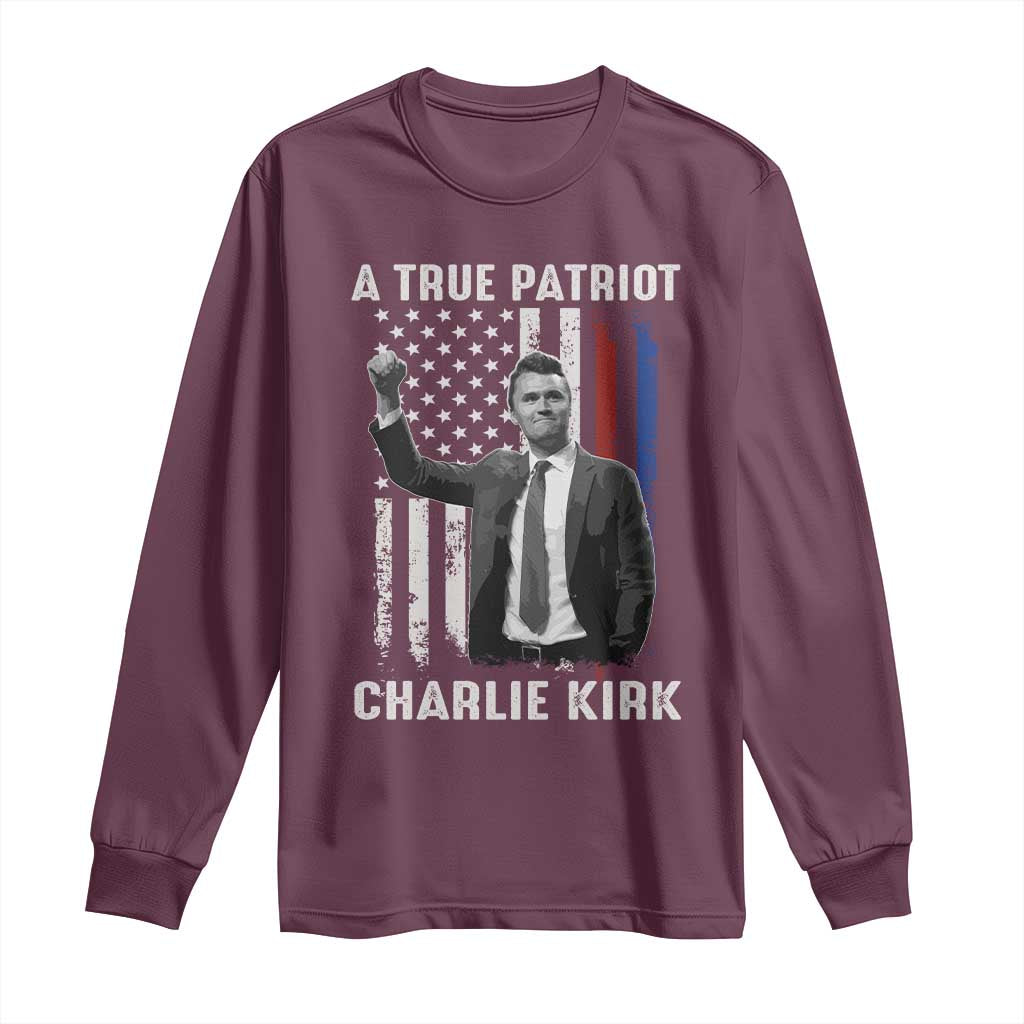 Charlie Kirk Tribute Long Sleeve Shirt A True Patriot Freedom American Flag TS02 Maroon Print Your Wear