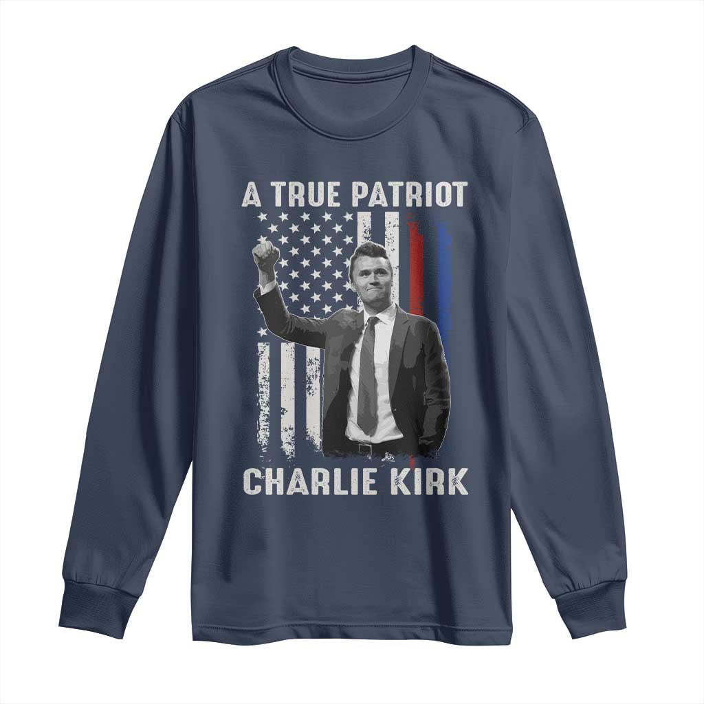 Charlie Kirk Tribute Long Sleeve Shirt A True Patriot Freedom American Flag TS02 Navy Print Your Wear