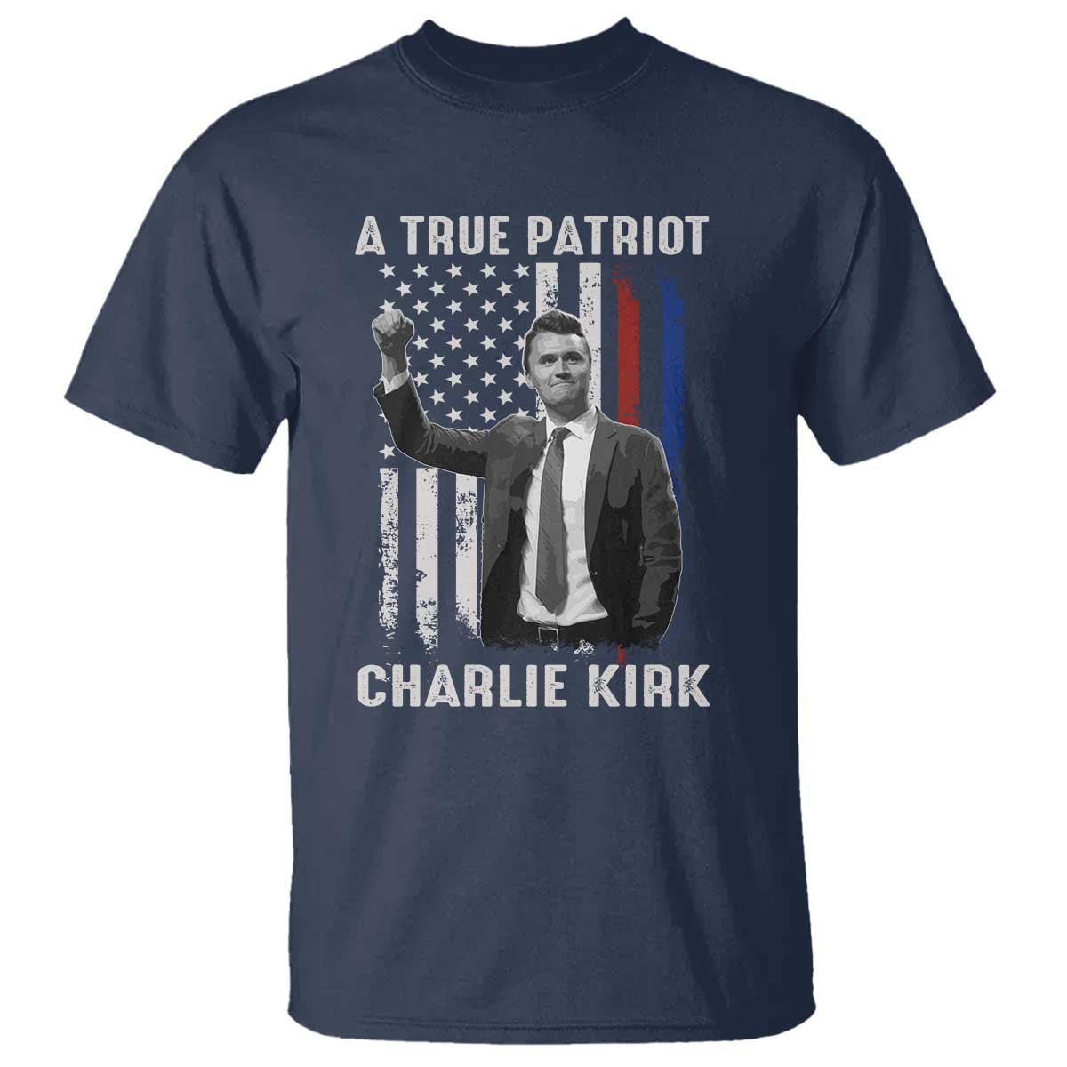 Charlie Kirk Tribute T Shirt A True Patriot Freedom American Flag TS02 Navy Print Your Wear