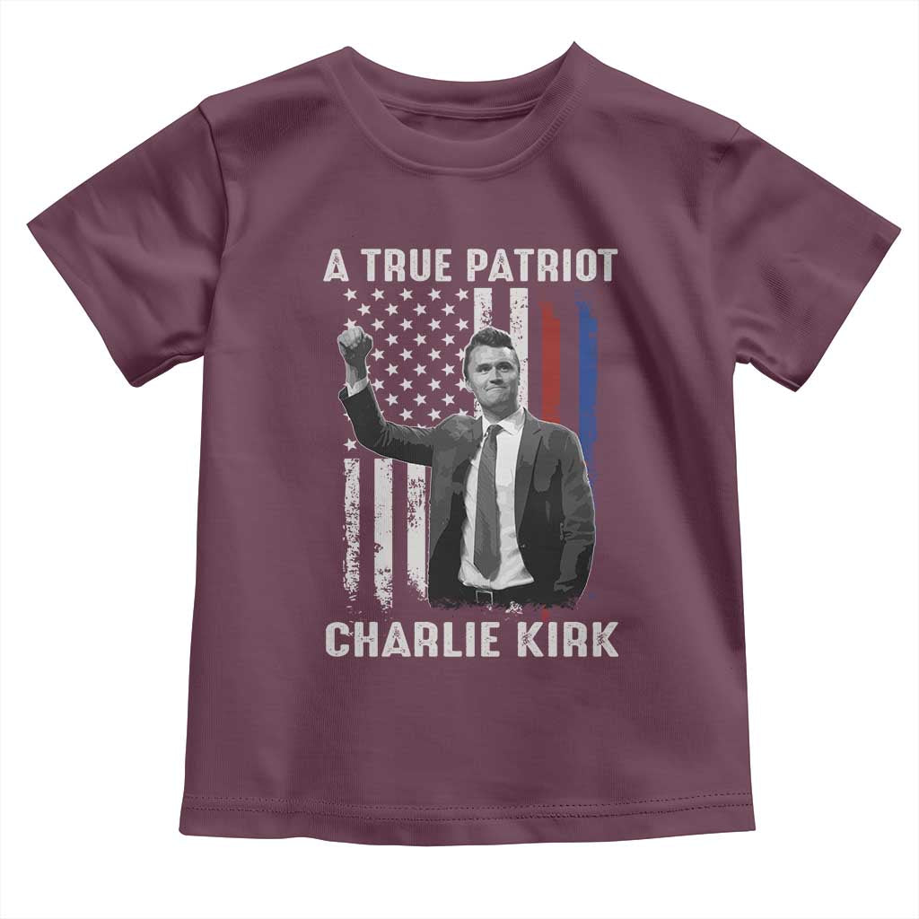 Charlie Kirk Tribute Toddler T Shirt A True Patriot Freedom American Flag TS02 Maroon Print Your Wear
