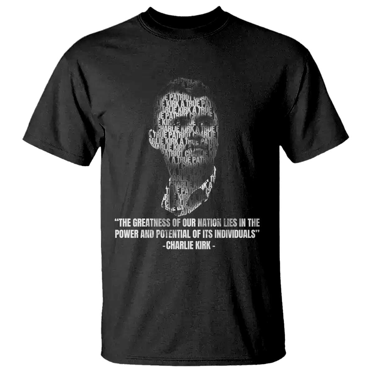 Charlie Kirk Legacy T Shirt Greatness of Our Nation American True Patriot TS02 Black Print Your Wear