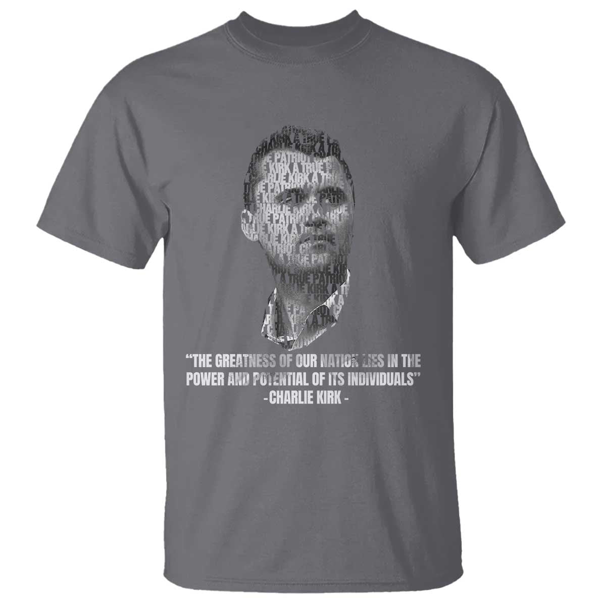 Charlie Kirk Legacy T Shirt Greatness of Our Nation American True Patriot TS02 Charcoal Print Your Wear