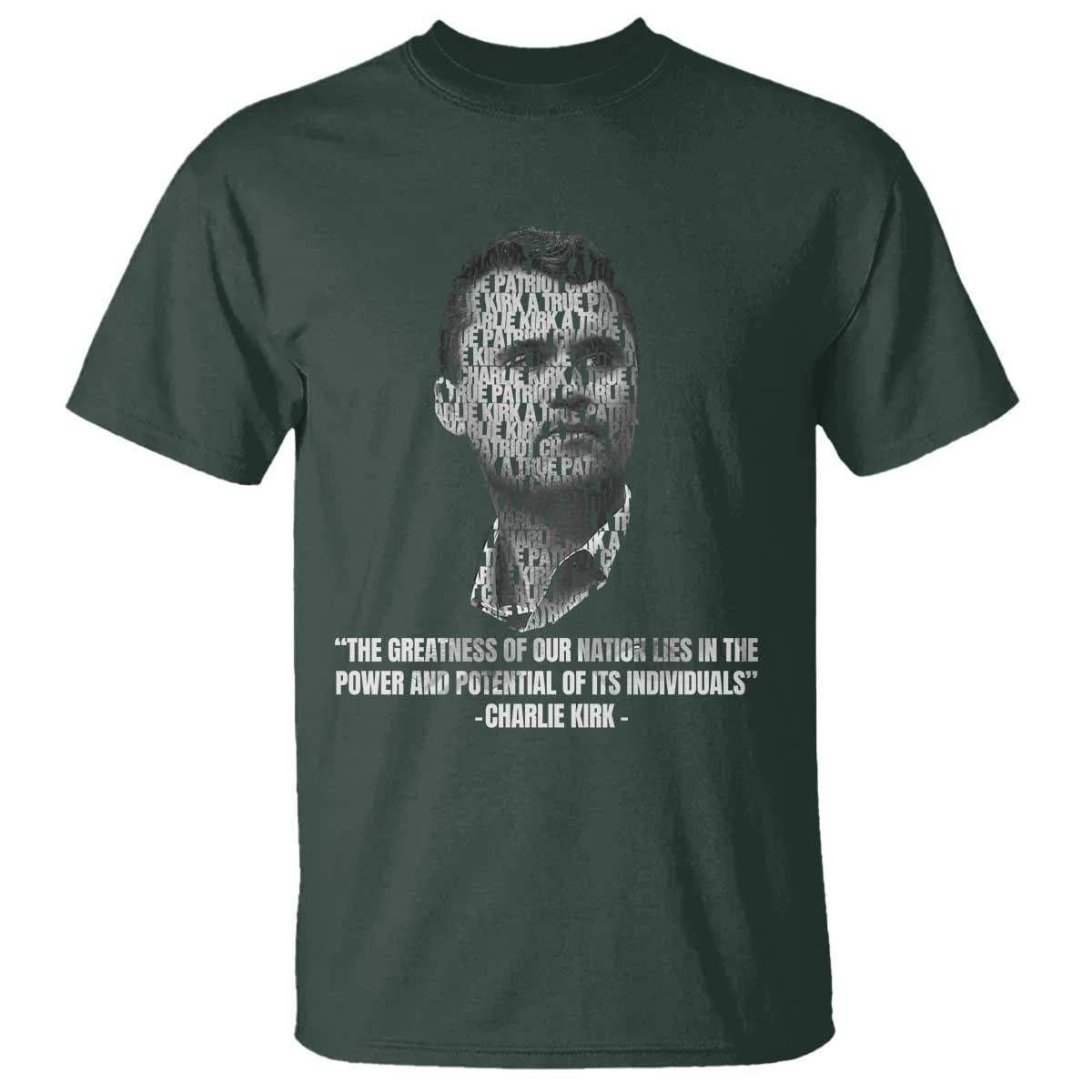 Charlie Kirk Legacy T Shirt Greatness of Our Nation American True Patriot TS02 Dark Forest Green Print Your Wear