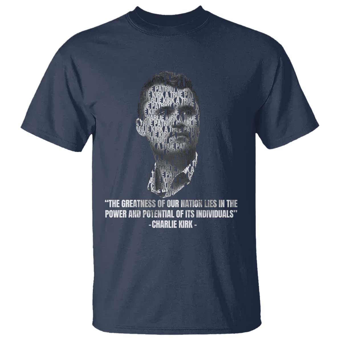 Charlie Kirk Legacy T Shirt Greatness of Our Nation American True Patriot TS02 Navy Print Your Wear