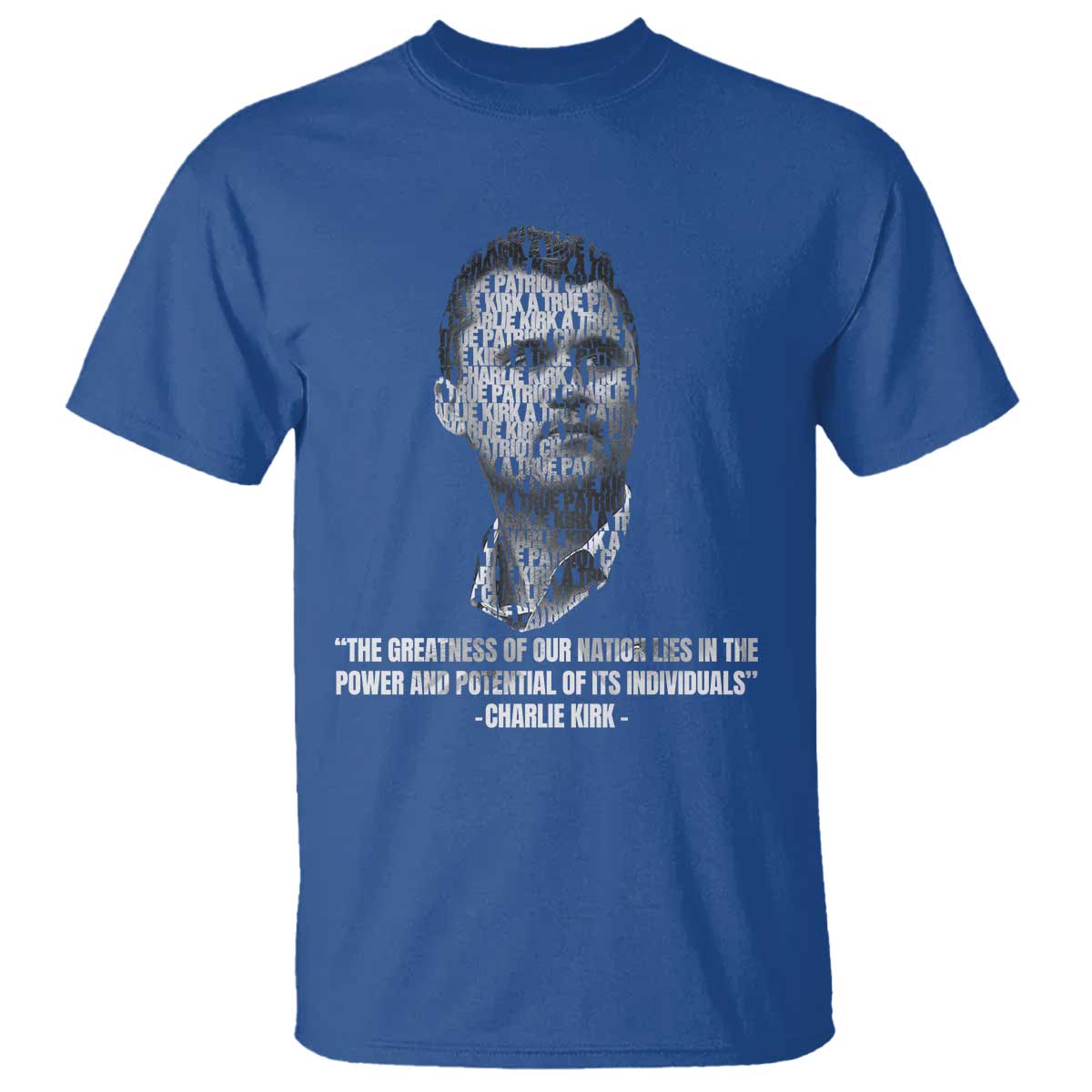 Charlie Kirk Legacy T Shirt Greatness of Our Nation American True Patriot TS02 Royal Blue Print Your Wear