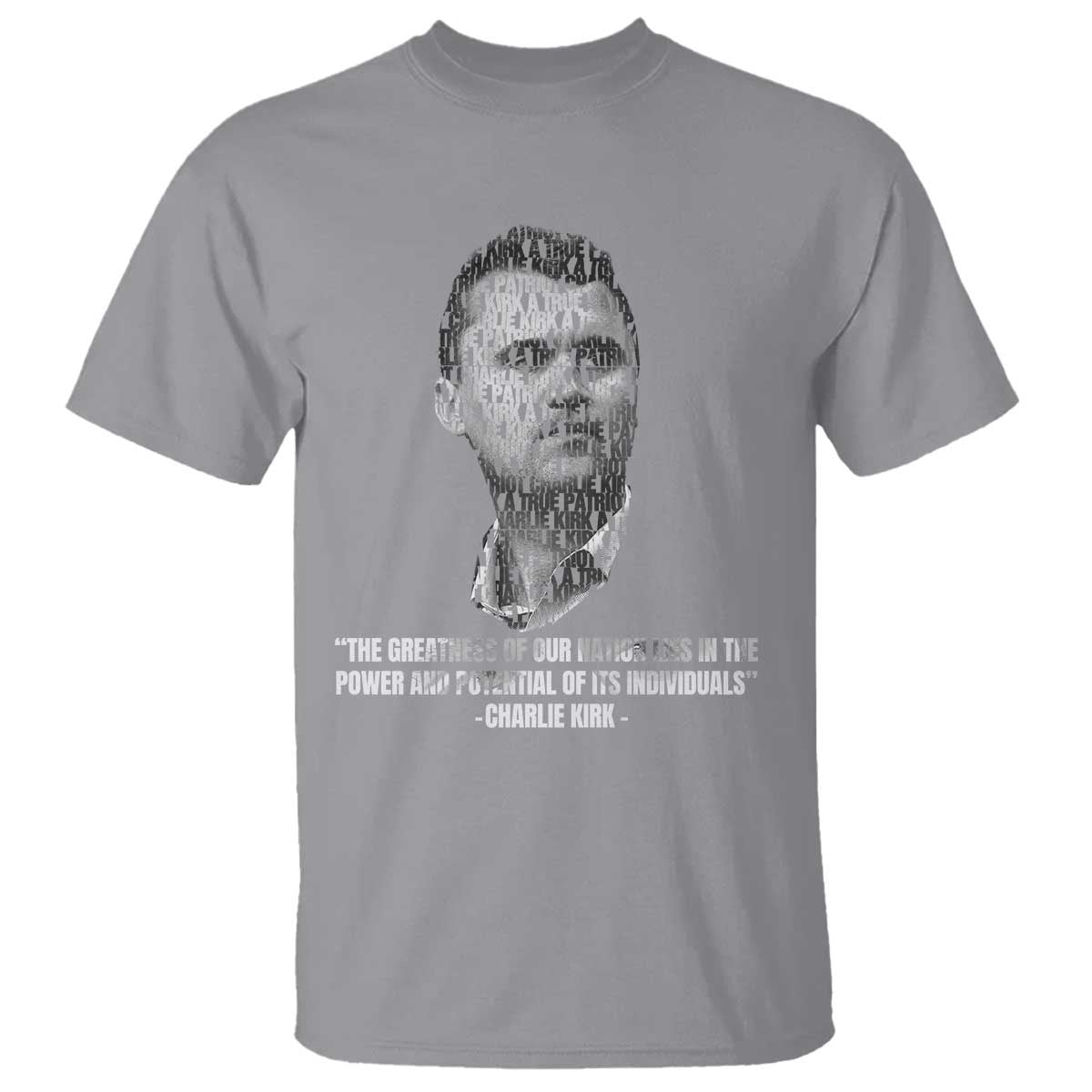 Charlie Kirk Legacy T Shirt Greatness of Our Nation American True Patriot TS02 Sport Gray Print Your Wear