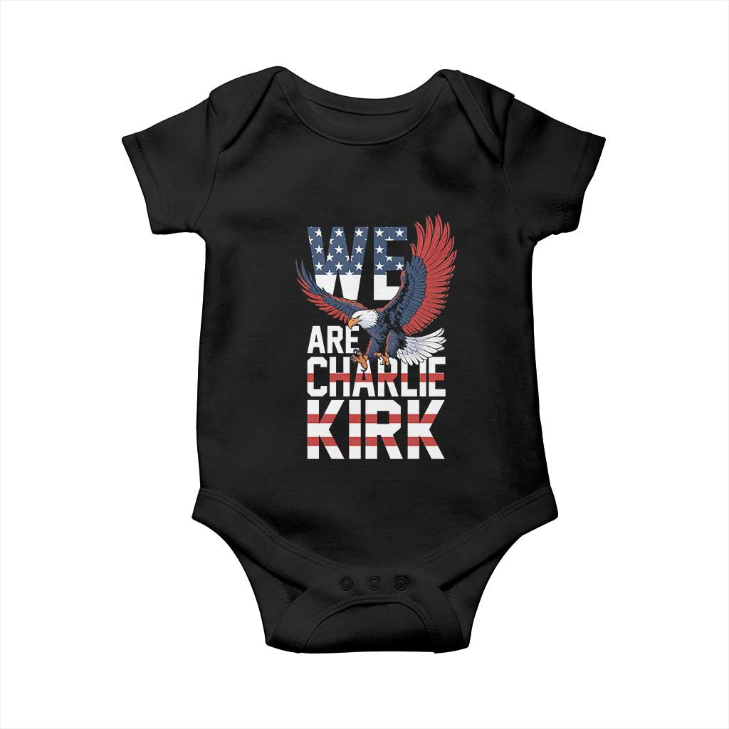 We Are Charlie Kirk Patriotic Baby Onesie United We Stand Strong and Honor American Eagle Graphic TS02 Black Print Your Wear