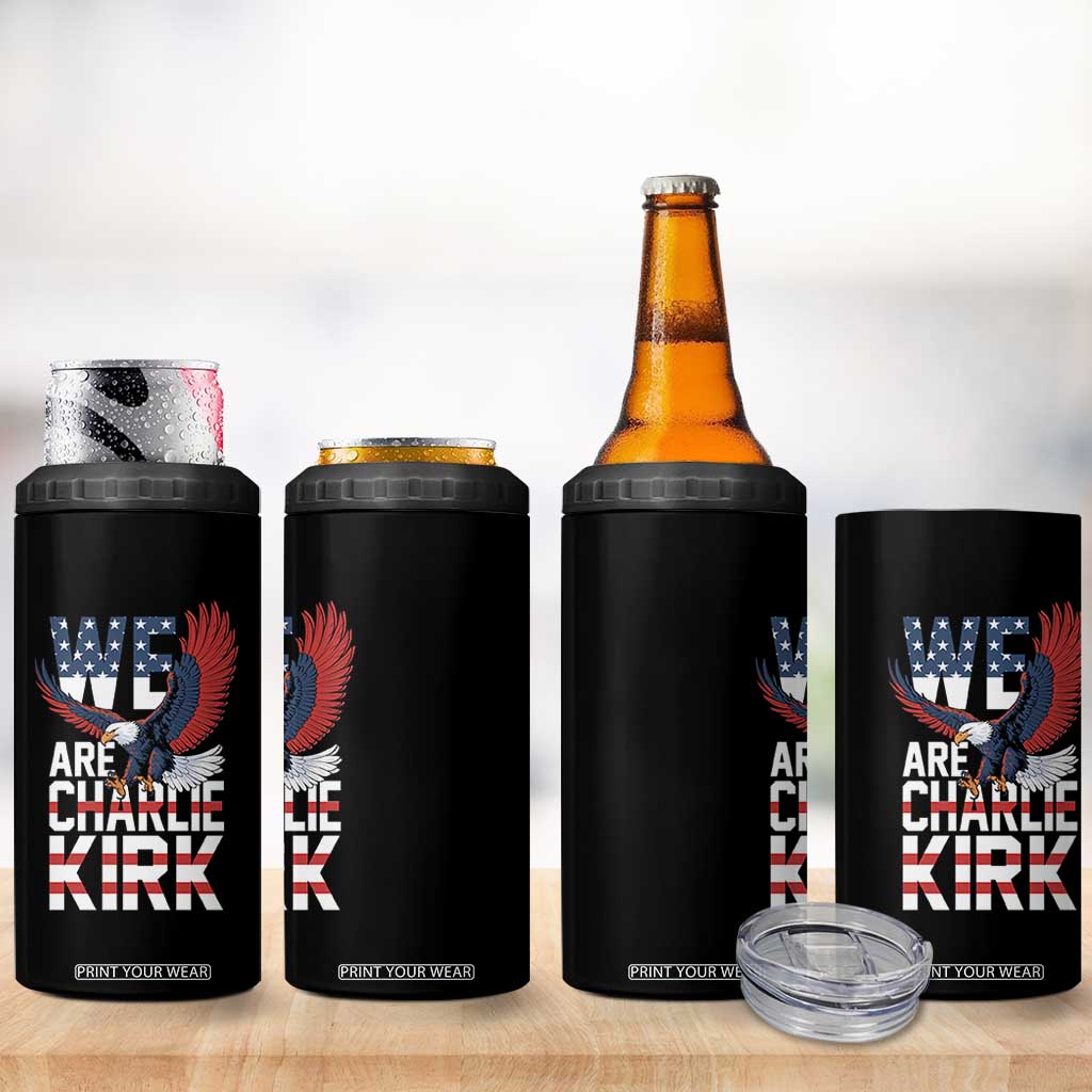 We Are Charlie Kirk Patriotic 4 in 1 Can Cooler Tumbler United We Stand Strong and Honor American Eagle Graphic TS02 Print Your Wear