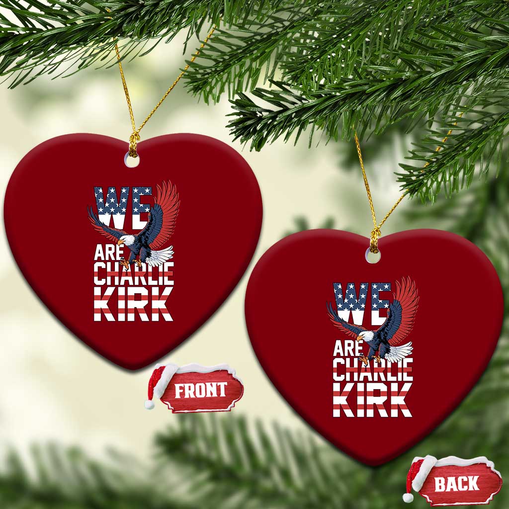 We Are Charlie Kirk Patriotic Ceramic Ornament United We Stand Strong and Honor American Eagle Graphic TS02 Print Your Wear