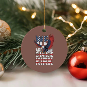 We Are Charlie Kirk Patriotic Ceramic Ornament United We Stand Strong and Honor American Eagle Graphic TS02 1pc Mocha Print Your Wear