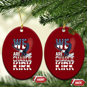 We Are Charlie Kirk Patriotic Ceramic Ornament United We Stand Strong and Honor American Eagle Graphic TS02 Print Your Wear