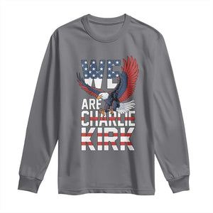 We Are Charlie Kirk Patriotic Long Sleeve Shirt United We Stand Strong and Honor American Eagle Graphic TS02 Charcoal Print Your Wear