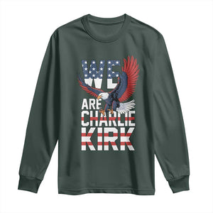 We Are Charlie Kirk Patriotic Long Sleeve Shirt United We Stand Strong and Honor American Eagle Graphic TS02 Dark Forest Green Print Your Wear
