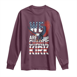 We Are Charlie Kirk Patriotic Long Sleeve Shirt United We Stand Strong and Honor American Eagle Graphic TS02 Maroon Print Your Wear
