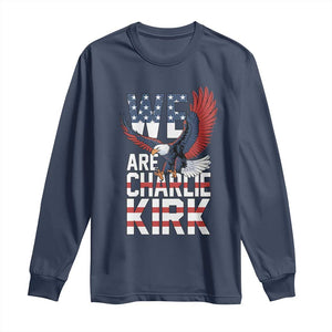 We Are Charlie Kirk Patriotic Long Sleeve Shirt United We Stand Strong and Honor American Eagle Graphic TS02 Navy Print Your Wear
