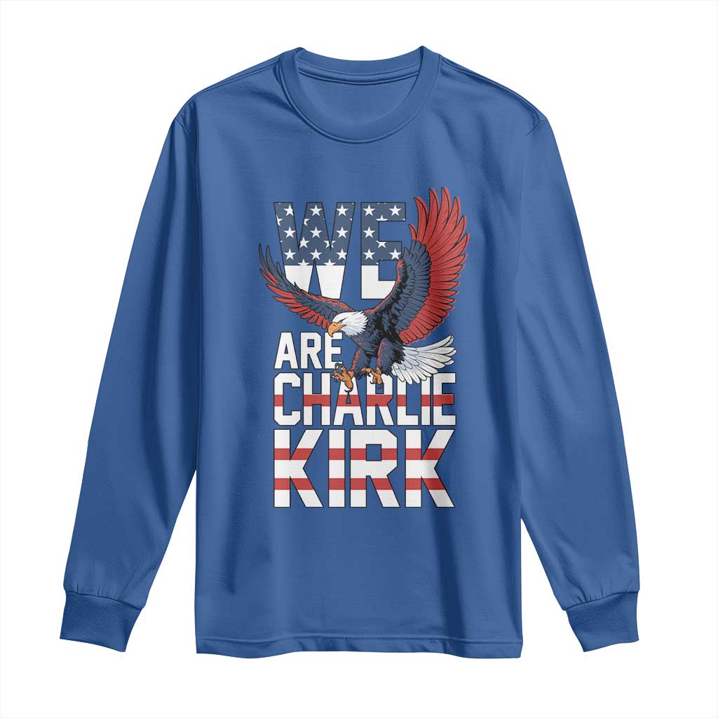 We Are Charlie Kirk Patriotic Long Sleeve Shirt United We Stand Strong and Honor American Eagle Graphic TS02 Royal Blue Print Your Wear