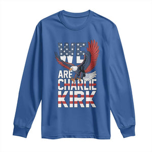 We Are Charlie Kirk Patriotic Long Sleeve Shirt United We Stand Strong and Honor American Eagle Graphic TS02 Royal Blue Print Your Wear