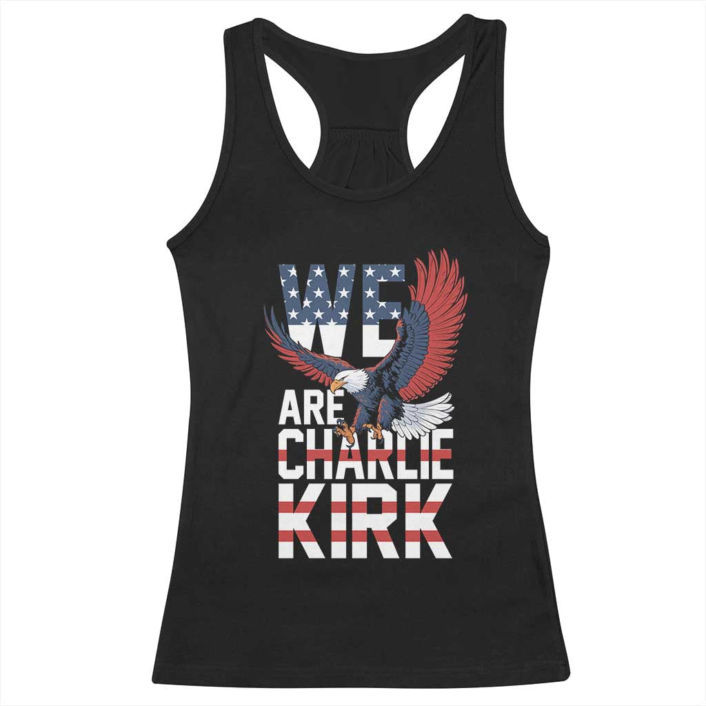 We Are Charlie Kirk Patriotic Racerback Tank Top United We Stand Strong and Honor American Eagle Graphic TS02 Black Print Your Wear